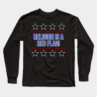 Religion Is A Red Flag Long Sleeve T-Shirt